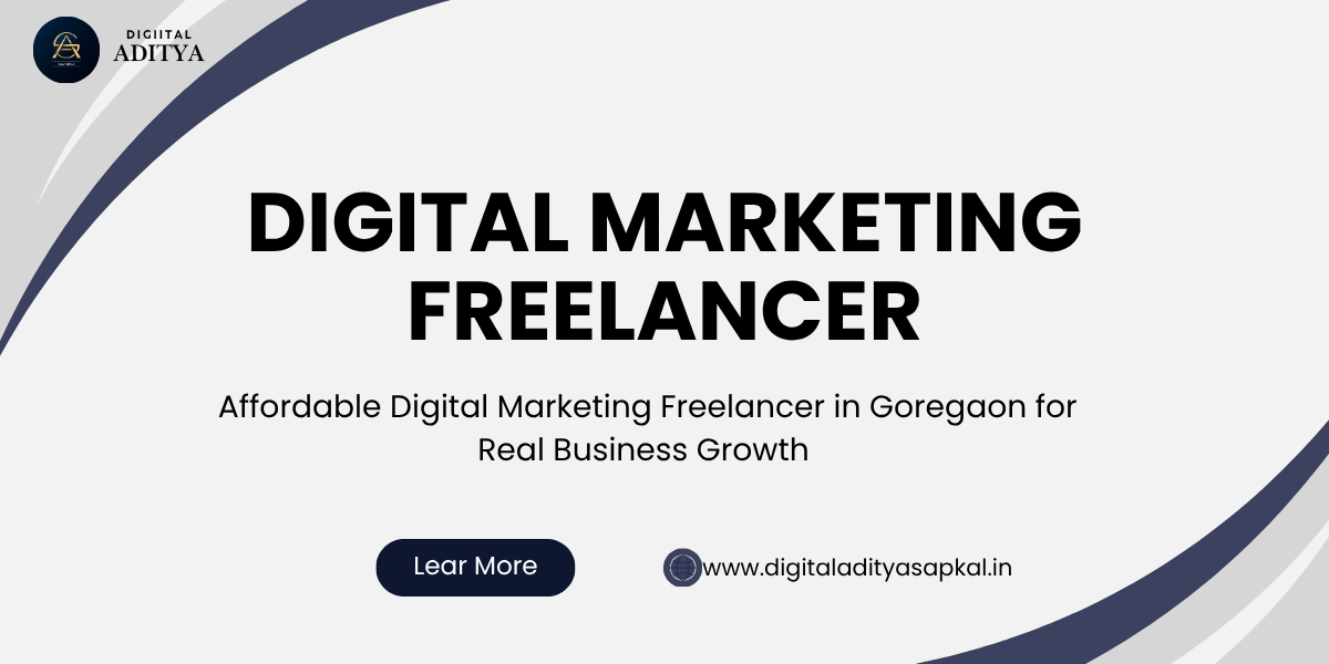 Digital Aditya Sapkal – Digital Marketer in Goregaon Offering Affordable Digital Marketing Solutions for Real Business Growth